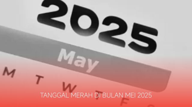 Catat! Ini 9 Tanggal Merah di Mei 2025
