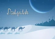 Hindari Hal Ini di Bulan Dzulqa'dah, Jika Tidak Dosanya Berlipat Ganda