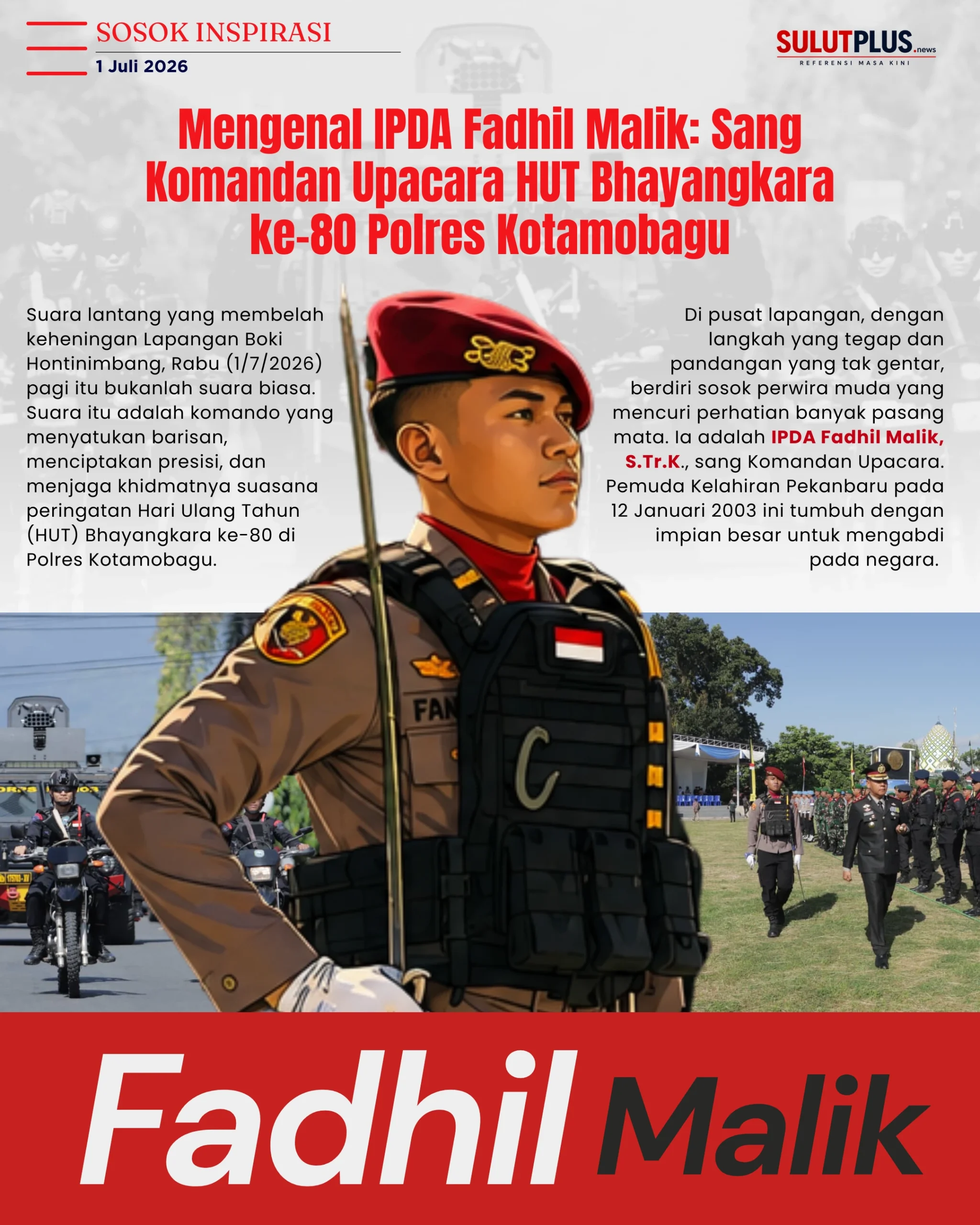 SANG KOMANDAN UPACARA: IPDA Fadhil Malik, S.Tr.K., saat memimpin jalannya upacara peringatan Hari Ulang Tahun (HUT) Bhayangkara ke-80 di Lapangan Boki Hontinimbang, Kotamobagu, Rabu (1/7/2026). Selain sukses mengemban tugas sebagai Komandan Upacara, perwira muda lulusan Akpol 2025 ini sehari-hari mengabdi sebagai Kanit Pidum Satreskrim Polres Kotamobagu. (Foto/Ilustrasi: SulutPlus.news)